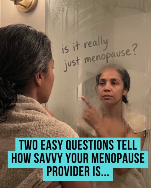 Maya at a fogged bathroom mirror asking, is it really just menopause? Two easy questions tell how savvy your menopause provider is